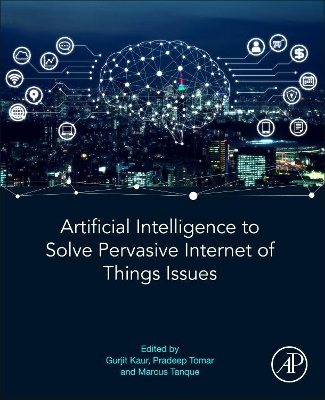 Artificial Intelligence to Solve Pervasive Internet of Things Issues book