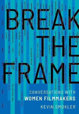 Break the Frame: Conversations with Women Filmmakers book