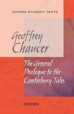 The Oxford Student Texts: Chaucer: The General Prologue to the Canterbury Tales by Geoffrey Chaucer