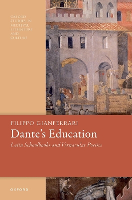 Dante's Education: Latin Schoolbooks and Vernacular Poetics book