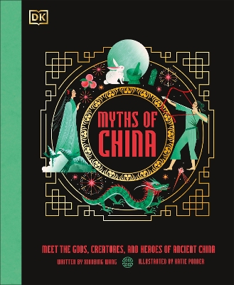 Myths of China: Meet the Gods, Creatures, and Heroes of Ancient China book