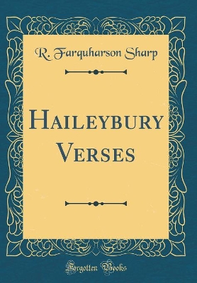 Haileybury Verses (Classic Reprint) by R. Farquharson Sharp