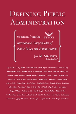 Defining Public Administration: Selections from the International Encyclopedia of Public Policy and Administration by Jay M. Shafritz, Jr.