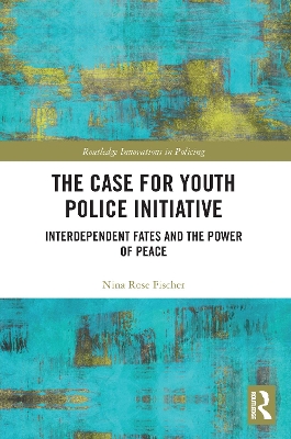 The Case for Youth Police Initiative: Interdependent Fates and the Power of Peace book