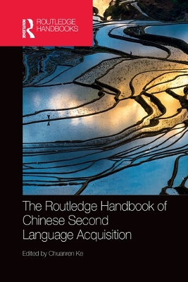 The The Routledge Handbook of Chinese Second Language Acquisition by Chuanren Ke