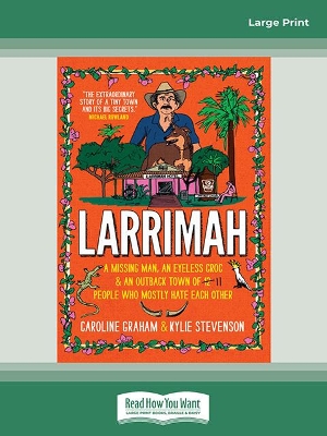 Larrimah: A missing man, an eyeless croc and an outback town of 11 people who mostly hate each other book