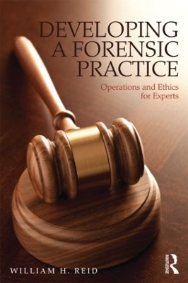 Developing a Forensic Practice by William H. Reid