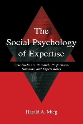 The Social Psychology of Expertise by Harald A. Mieg