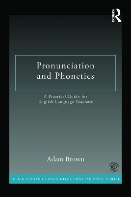 Pronunciation and Phonetics by Adam Brown