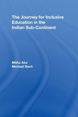 The Journey for Inclusive Education in the Indian Sub-Continent by Mithu Alur