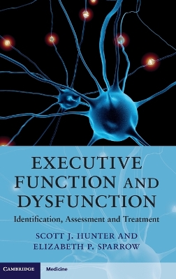 Executive Function and Dysfunction by Scott J. Hunter