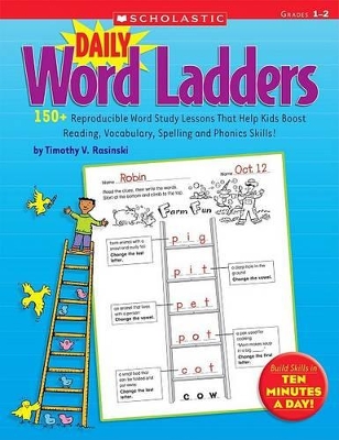 Daily Word Ladders: Grades 1-2: 150+ Reproducible Word Study Lessons That Help Kids Boost Reading, Vocabulary, Spelling and Phonics Skills! book