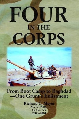 Four in the Corps: From Boot Camp to Baghdad- One Grunt's Enlistment book