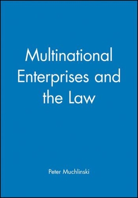 Multinational Enterprises and the Law by Peter Muchlinski