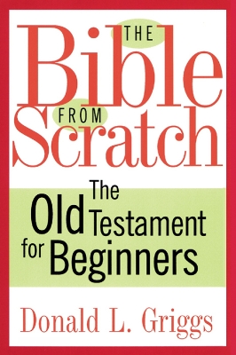 The Bible from Scratch by Donald L. Griggs