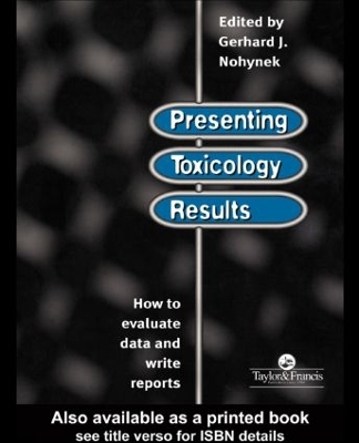 Presenting Toxicology Results by G. J. Nohynek