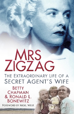 Mrs Zigzag: The Extraordinary Life of a Secret Agent's Wife by Betty Chapman