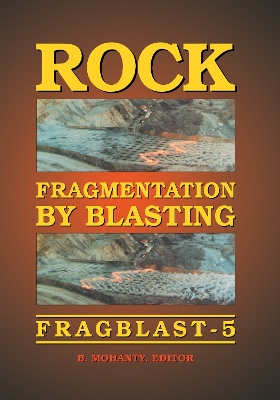 Rock Fragmentation by Blasting by B. Mohanty