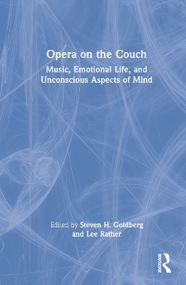 Opera on the Couch: Music, Emotional Life, and Unconscious Aspects of Mind book
