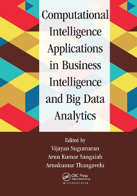 Computational Intelligence Applications in Business Intelligence and Big Data Analytics book