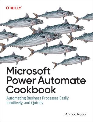 Microsoft Power Automate Cookbook: Automating Business Processes Easily, Intuitively, and Quickly book