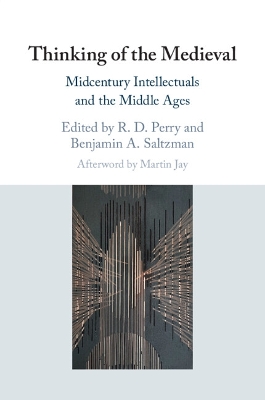 Thinking of the Medieval: Midcentury Intellectuals and the Middle Ages book