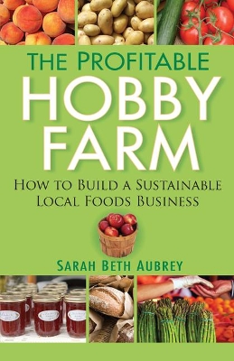 The The Profitable Hobby Farm by Sarah Beth Aubrey