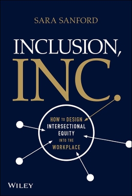Inclusion, Inc.: How to Design Intersectional Equity into the Workplace book