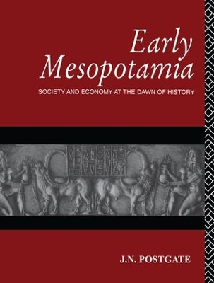 Early Mesopotamia: Society and Economy at the Dawn of History by Nicholas Postgate