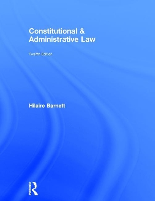 Constitutional & Administrative Law by Hilaire Barnett