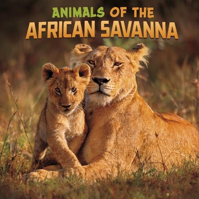 Animals of the African Savanna by Mari Schuh