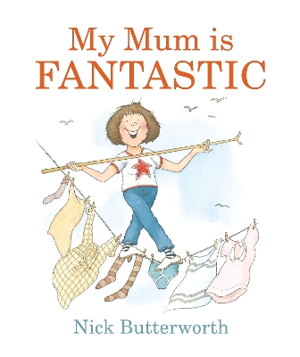 My Mum Is Fantastic by Nick Butterworth