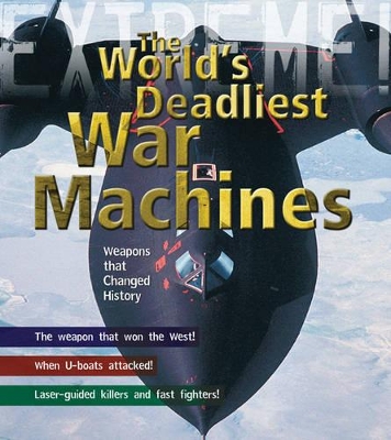 War Machines: The Deadliest Weapons in History book