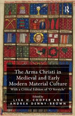 Arma Christi in Medieval and Early Modern Material Culture book