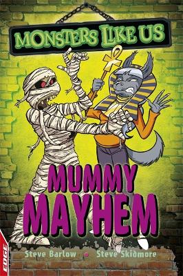 EDGE: Monsters Like Us: Mummy Mayhem by Steve Barlow