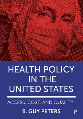 Health Policy in the United States: Access, Cost and Quality book