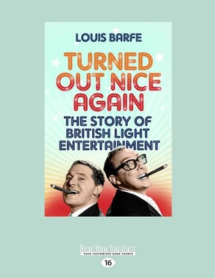 Turned Out Nice Again: The Story of British Light Entertainment by Louis Barfe