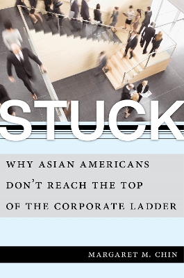 Stuck: Why Asian Americans Don't Reach the Top of the Corporate Ladder book