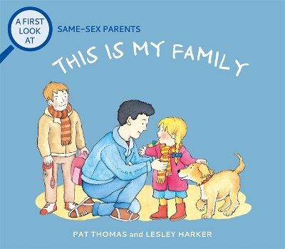 A First Look At: Same-Sex Parents: This is My Family book