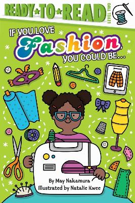 If You Love Fashion, You Could Be...: Ready-to-Read Level 2 book