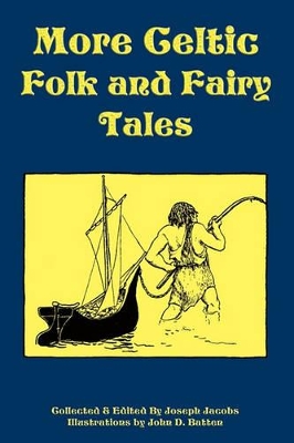 More Celtic Folk and Fairy Tales by John D Batten