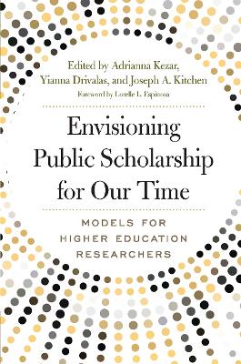 Envisioning Public Scholarship for Our Time by Adrianna J. Kezar