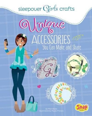Unique Accessories You Can Make and Share by Mari Bolte