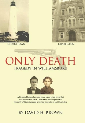 Only Death: Tragedy in Williamsburg by David H Brown