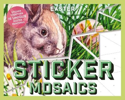 Sticker Mosaics: Easter: Sticker Together 12 Unique Easter Paintings book