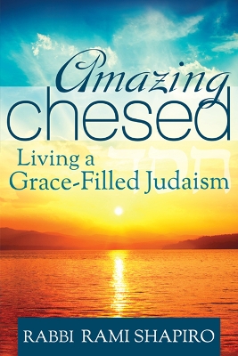 Amazing Chesed by Rabbi Rami Shapiro