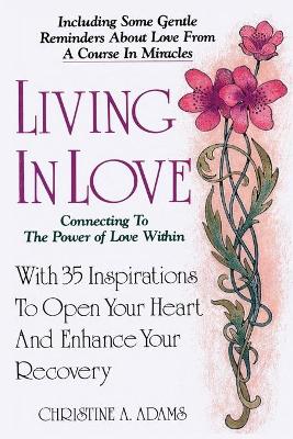 Living In Love: Connecting To The Power of Love Within book