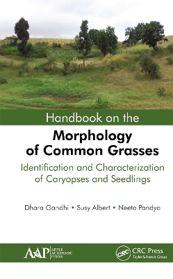 Handbook on the Morphology of Common Grasses: Identification and Characterization of Caryopses and Seedlings by Dhara Gandhi