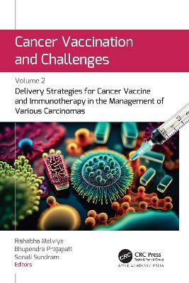 Cancer Vaccination and Challenges: Volume 2: Delivery Strategies for Cancer Vaccine and Immunotherapy in the Management of Various Carcinomas book