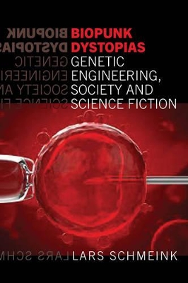 Biopunk Dystopias Genetic Engineering, Society and Science Fiction book